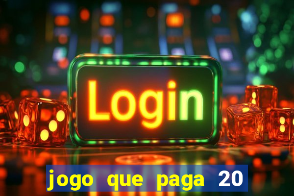 jogo que paga 20 reais para se cadastrar